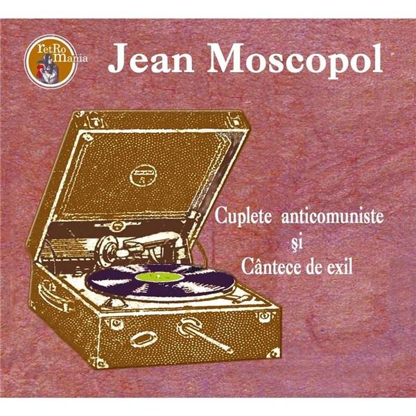Cuplete Anticomuniste si Cantece de Exil | Moscopol Jean