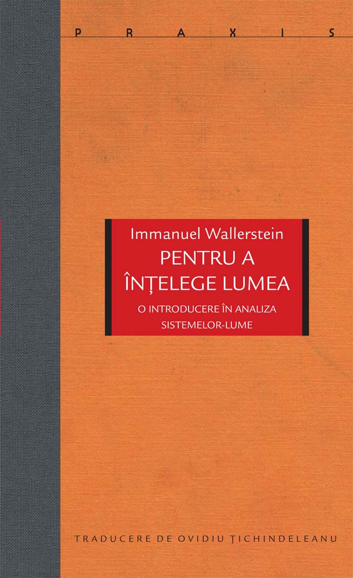 Pentru a intelege lumea | Immanuel Wallerstein