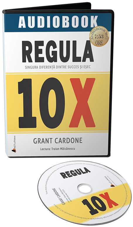 Regula 10X: Singura diferenta dintre succes si esec | Grant Cardone carturesti.ro Audiobooks