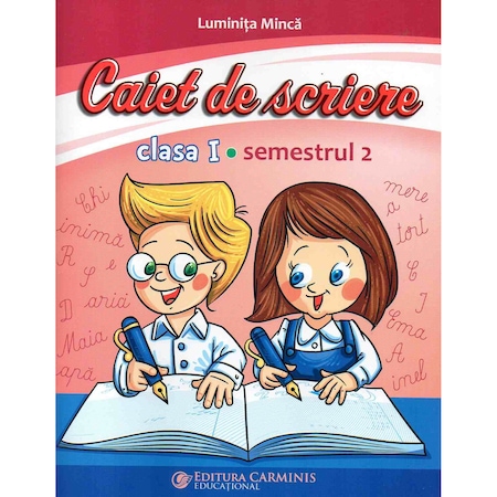 Caiet scriere. Clasa I. Semestrul 2. | Luminita Minca