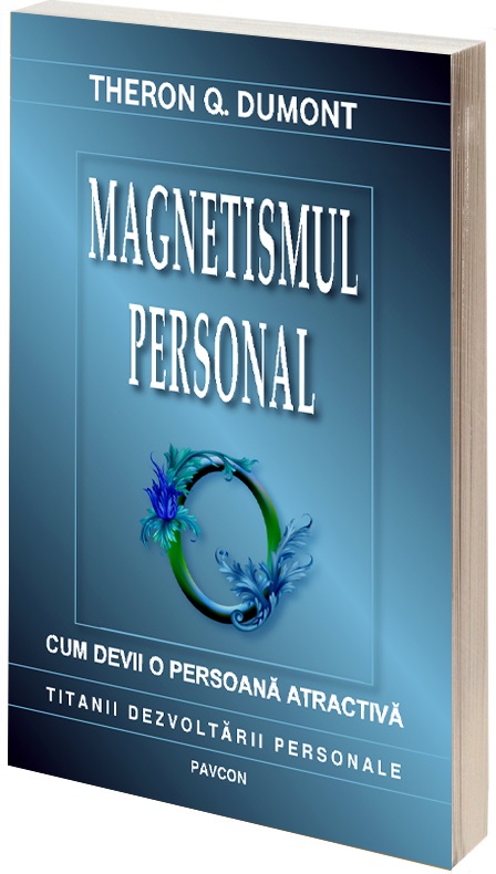 Magnetismul personal | Theron Q. Dumont De La Carturesti Carti Dezvoltare Personala 2023-05-26 3