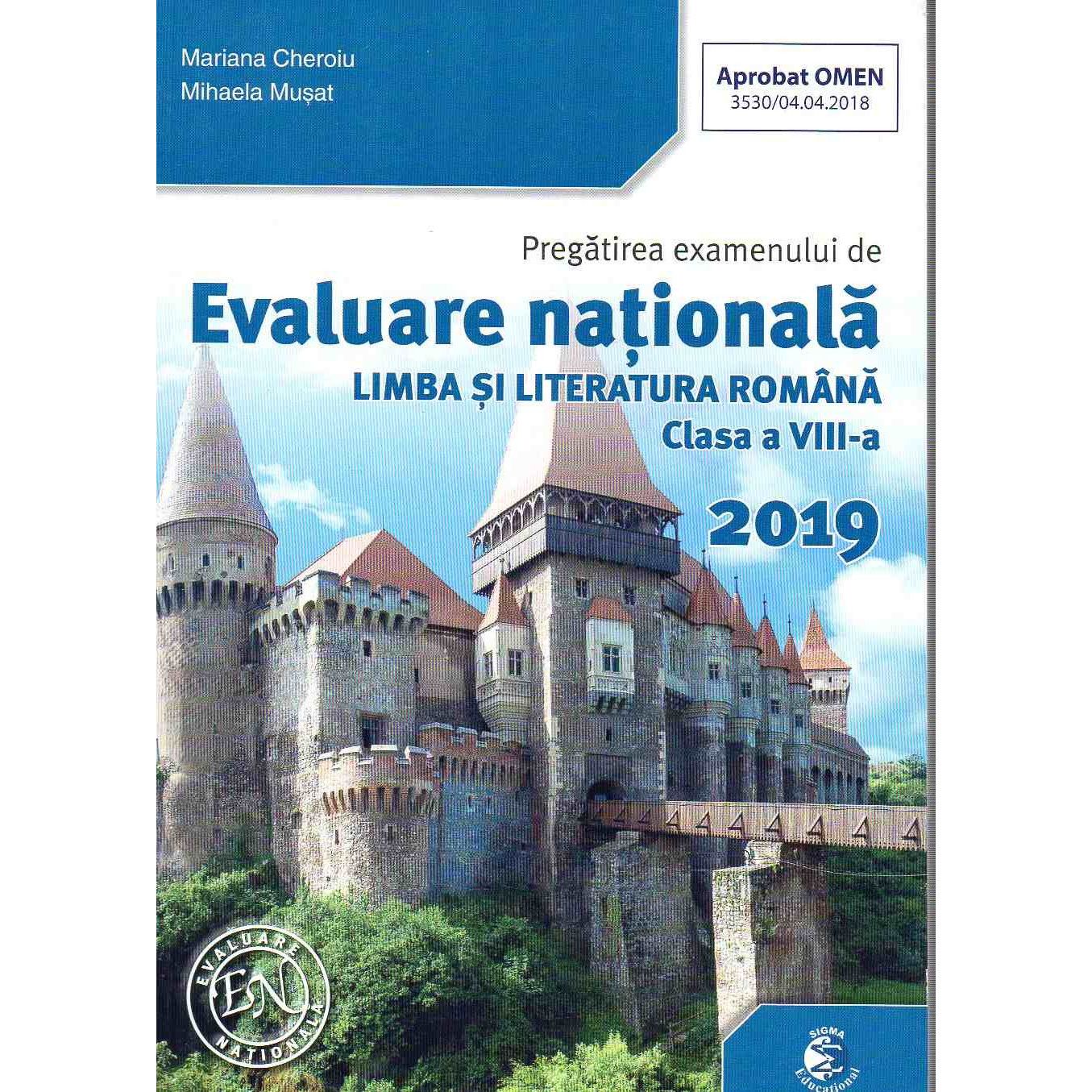 Pregatirea examenului de Evaluare Nationala. Limba si literatura romana clasa a VIII-a 2019 | Mariana Cheroiu, Mihaela Musat
