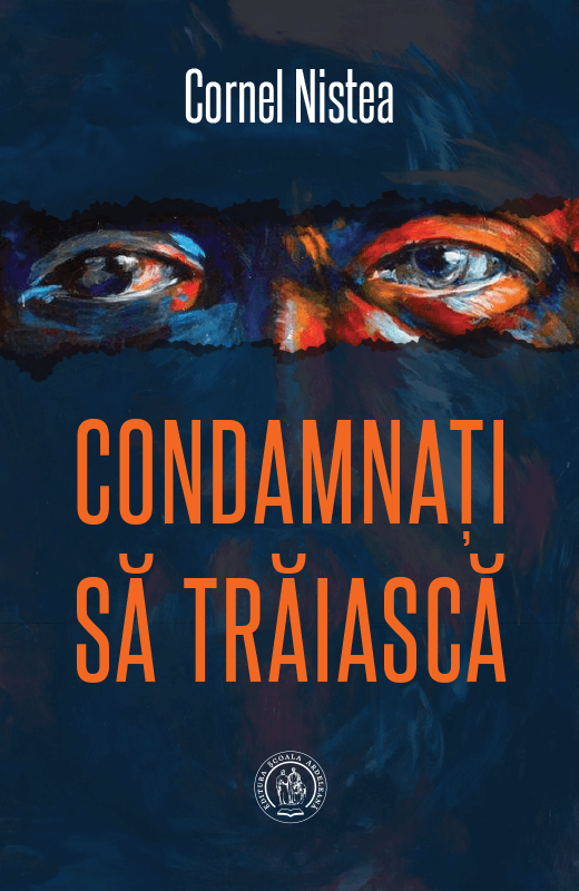 Condamnati sa traiasca | Cornel Nistea