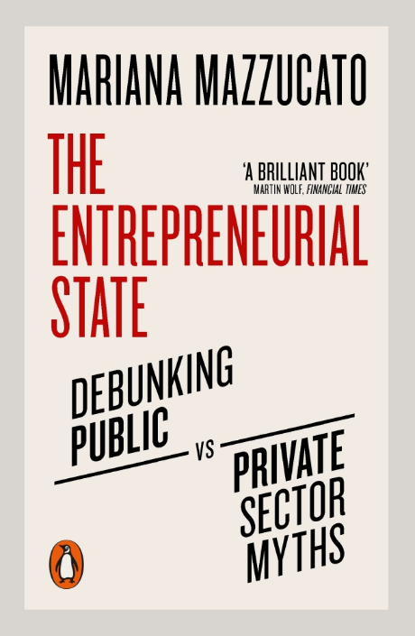 The Entrepreneurial State | Mariana Mazzucato