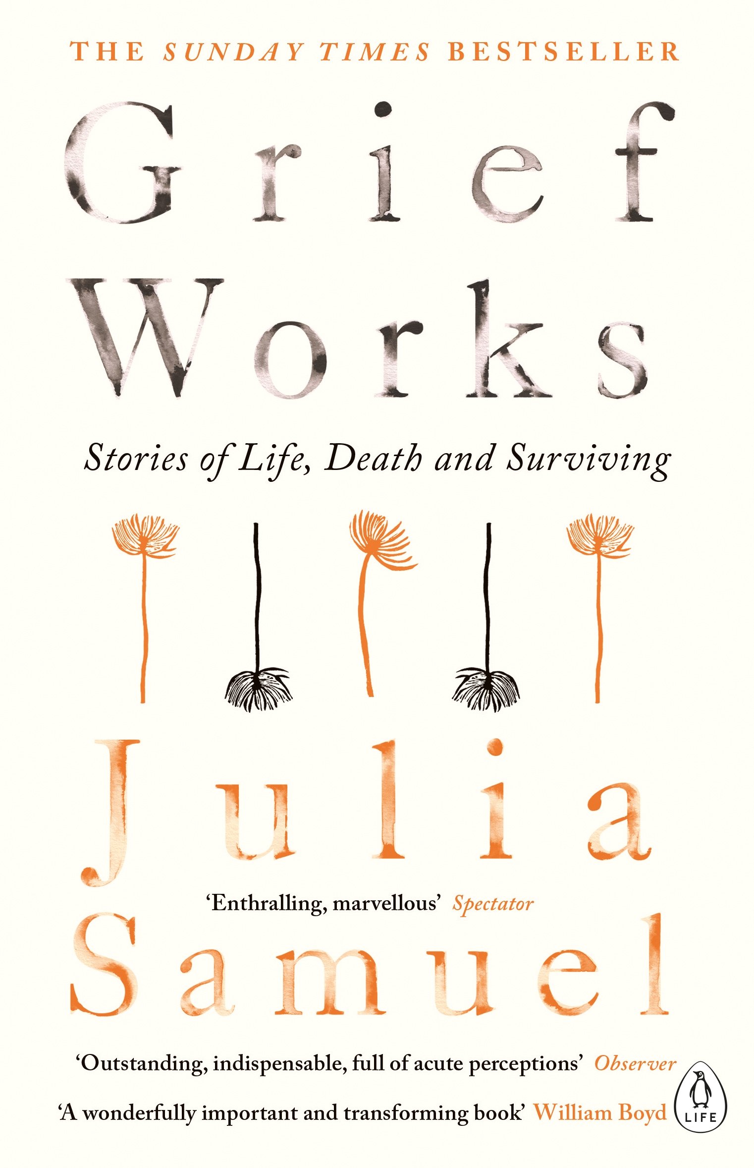 Grief Works: Stories of Life, Death and Surviving | Julia Samuel