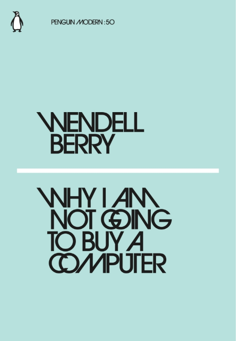 Why I Am Not Going to Buy a Computer | Wendell Berry