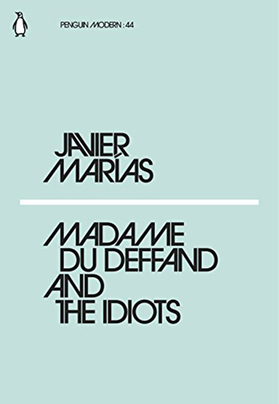 Madame du Deffand and the Idiots | Javier Marias