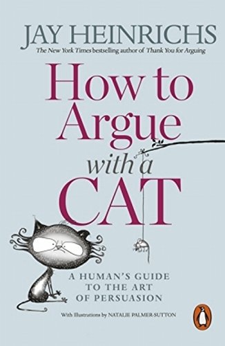 How to Argue with a Cat | Jay Heinrichs