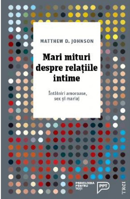 Mari mituri despre relatiile intime | Matthew D. Johnson carturesti.ro