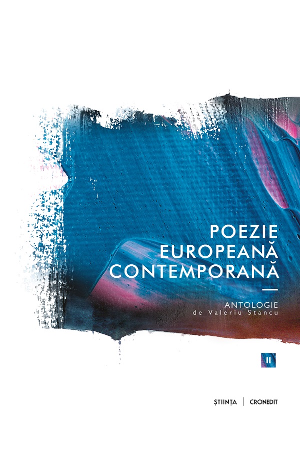 Poezie europeana contemporana - Antologie, Volumul 2 | Valeriu Stancu