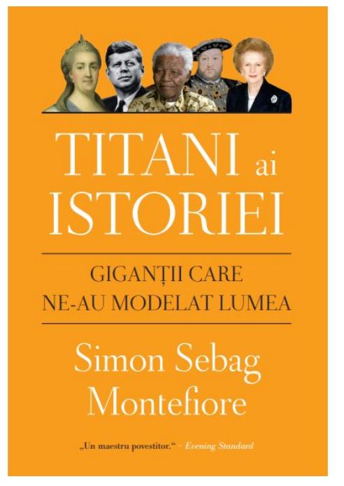 Titani ai istoriei | Simon Sebag Montefiore carturesti.ro imagine 2022