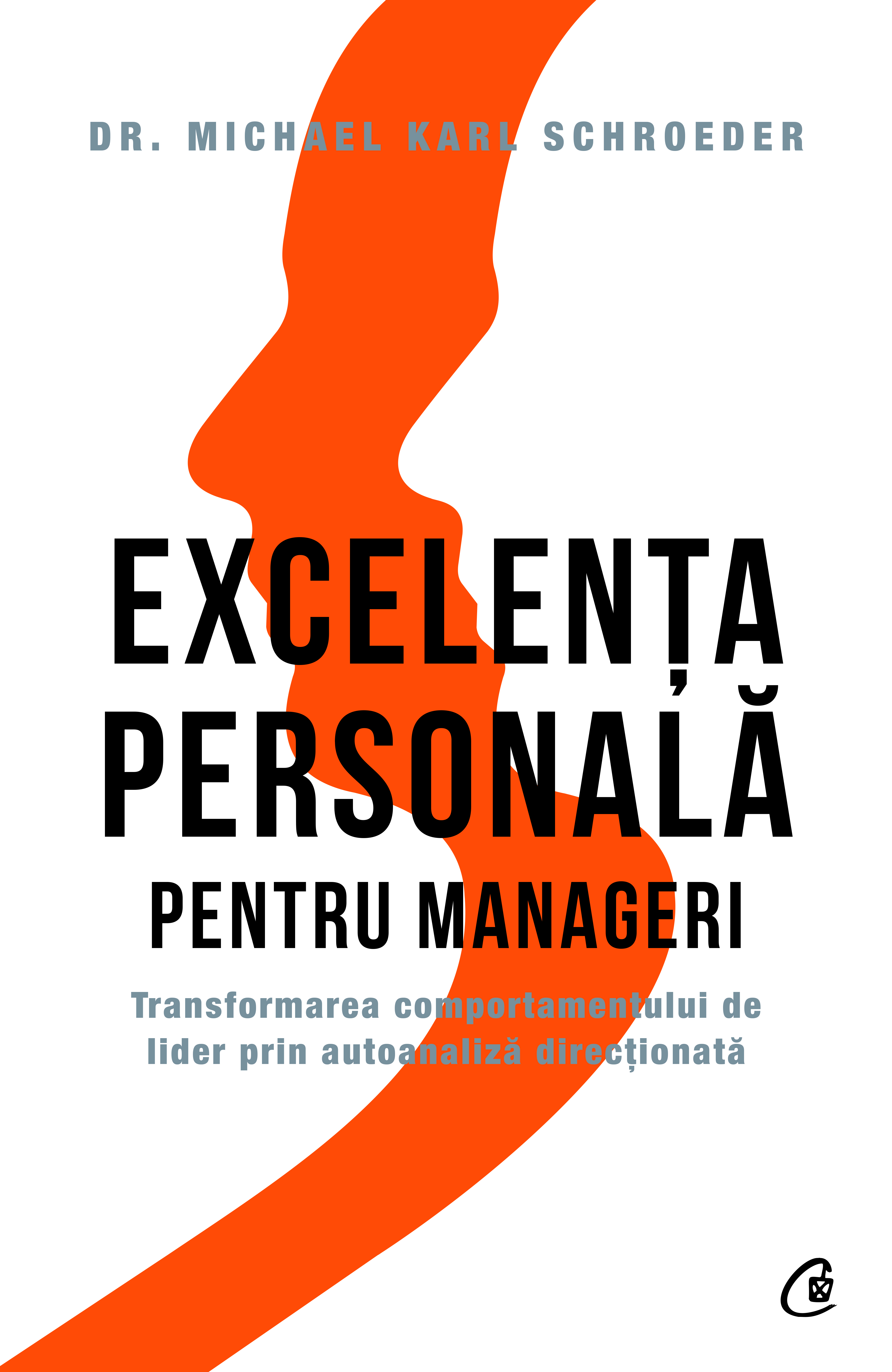 PDF Excelenta personala pentru manageri | Michael Karl Schroeder carturesti.ro Business si economie