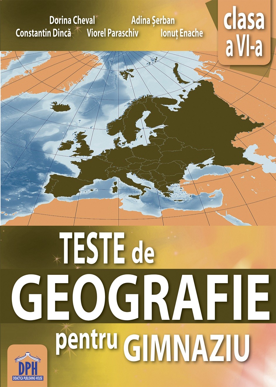 Teste de Geografie pentru gimnaziu - Clasa a VI-a | Dorina Cheval