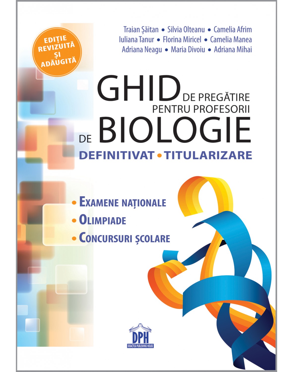 Ghid pregatire pentru profesorii de Biologie | Traian Saitan, Silvia Olteanu, Elena Camelia Afrim
