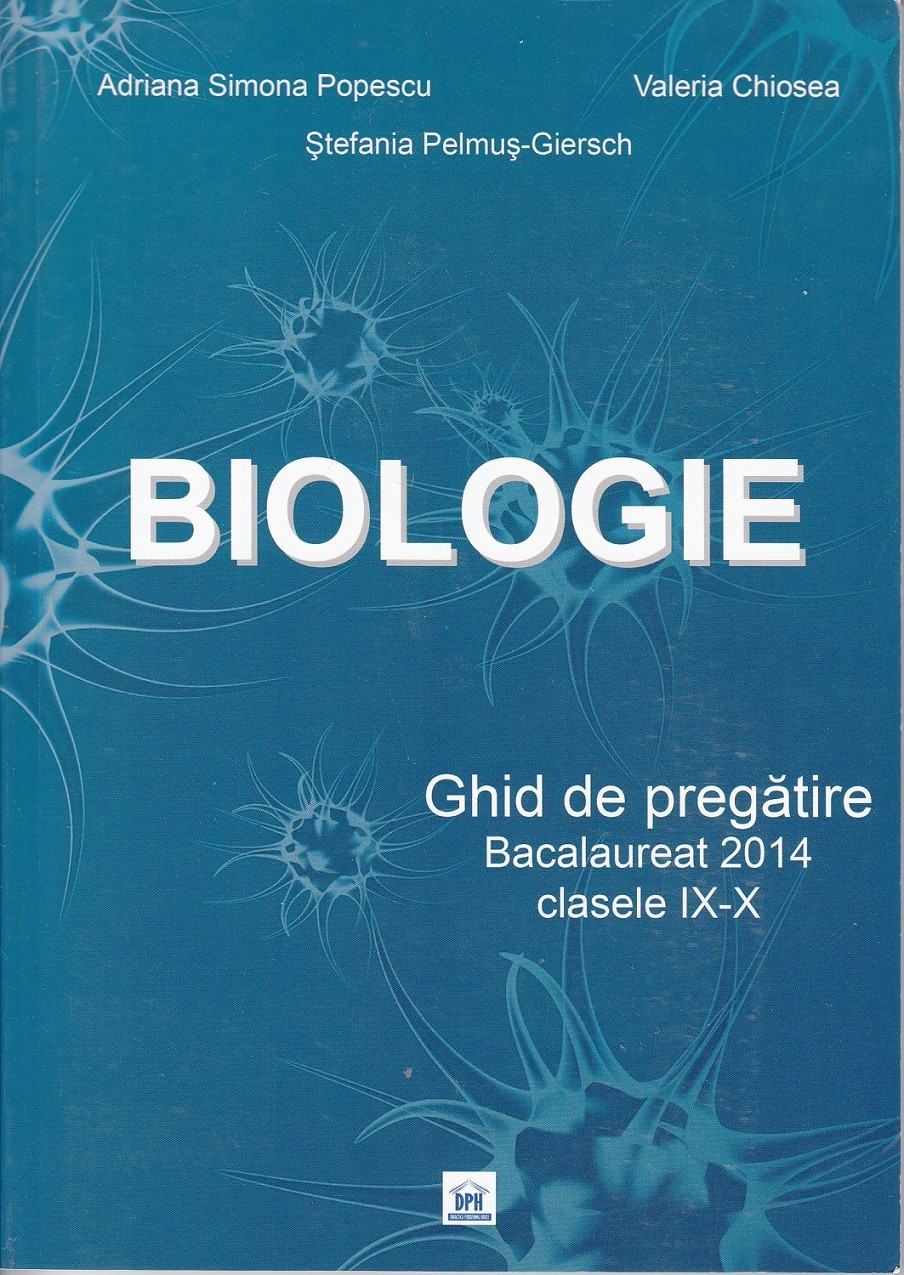Biologie – Ghid de pregatire – Clasele IX-X | Adriana Simona Popescu, Valeria Chiosea, Stefania Pelmus Giersch carturesti.ro imagine 2022