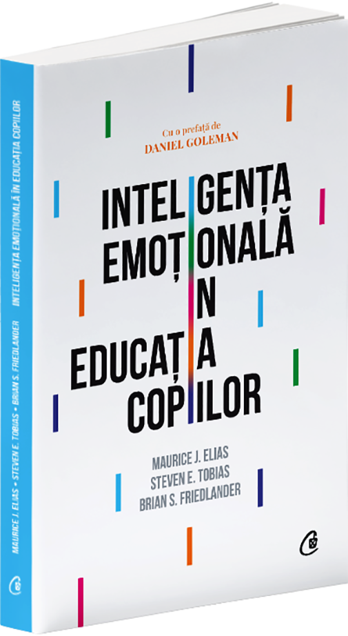 Inteligenta emotionala in educatia copiilor | Maurice J. Elias, Steven E. Tobias, Brian S. Friedlander carturesti.ro