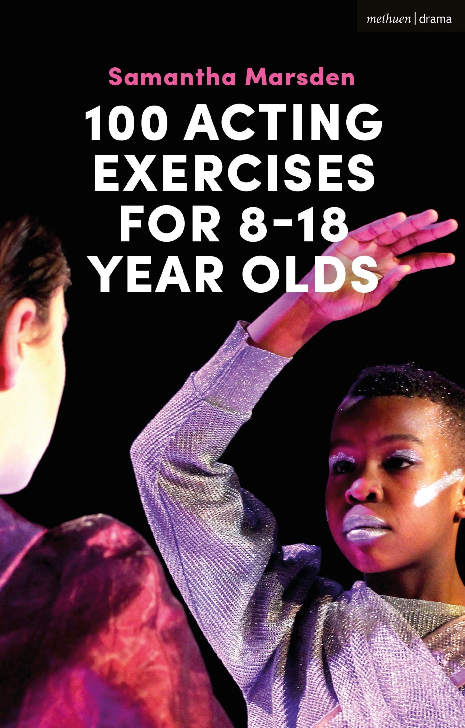 100 Acting Exercises for 8 - 18 Year Olds | Samantha Marsden