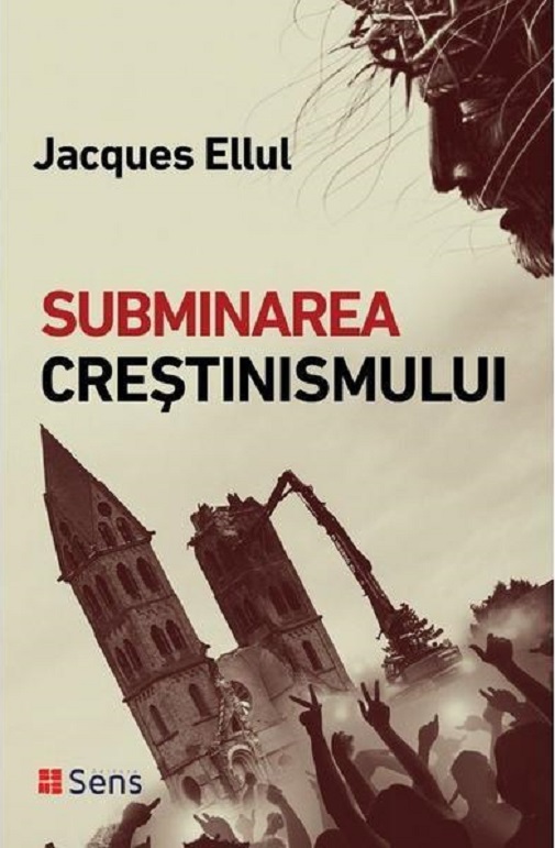 Subminarea crestinismului | Jacques Ellul carturesti 2022