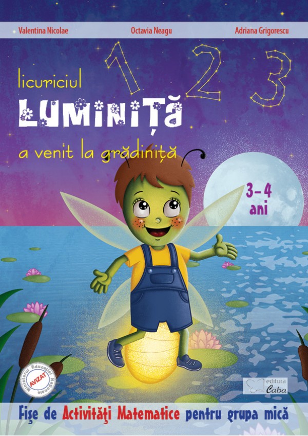 Licuriciul Luminita a venit la gradinita - Activitati matematice 3-4 ani | Valentina Nicolae, Octavia Neagu, Adriana Grigorescu