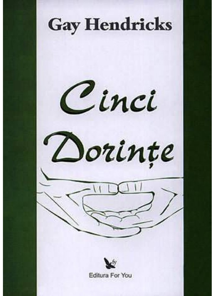 Cinci dorinte | Dr. Gay Hendricks