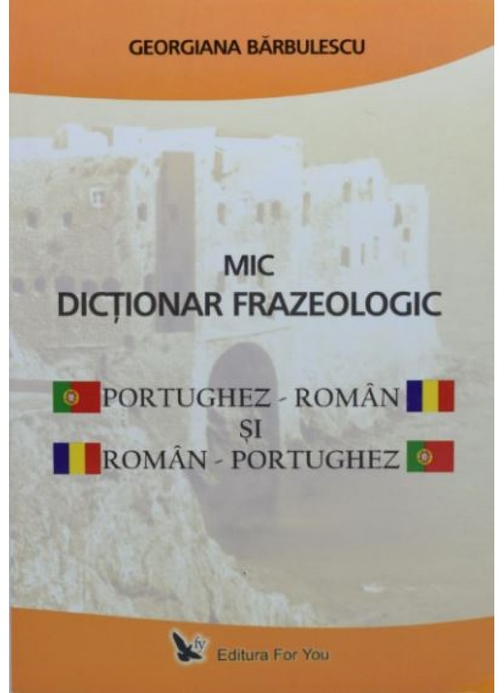 Mic dictionar frazeologic portughez-roman si roman-portughez | Georgiana Barbulescu carturesti 2022