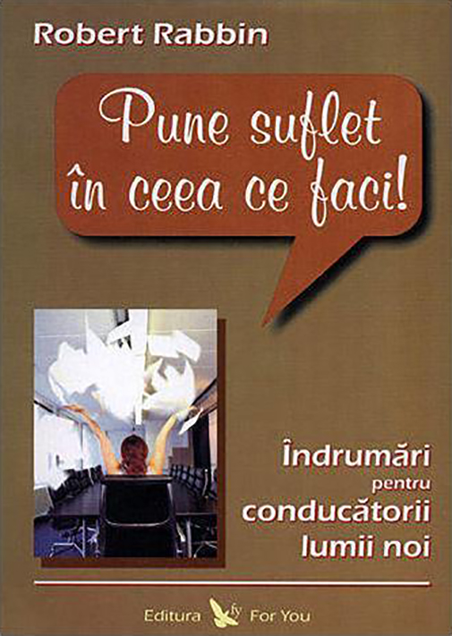 Pune suflet in ceea ce faci! | Robert Rabbin