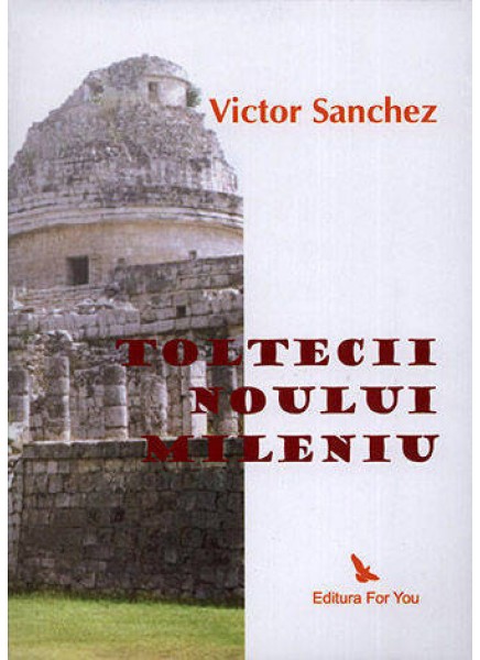 Toltecii noului mileniu | Victor Sanchez carturesti.ro Carte