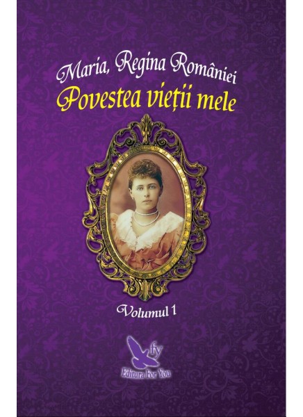 Povestea vietii mele - 2 volume | Maria - Regina Romaniei