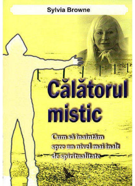 Calatorul mistic | Sylvia Browne De La Carturesti Carti Dezvoltare Personala 2023-06-02 3
