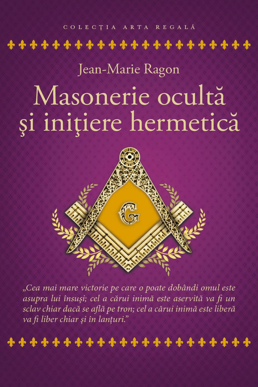 Masonerie oculta si initiere hermetica | Jean-Marie Ragon