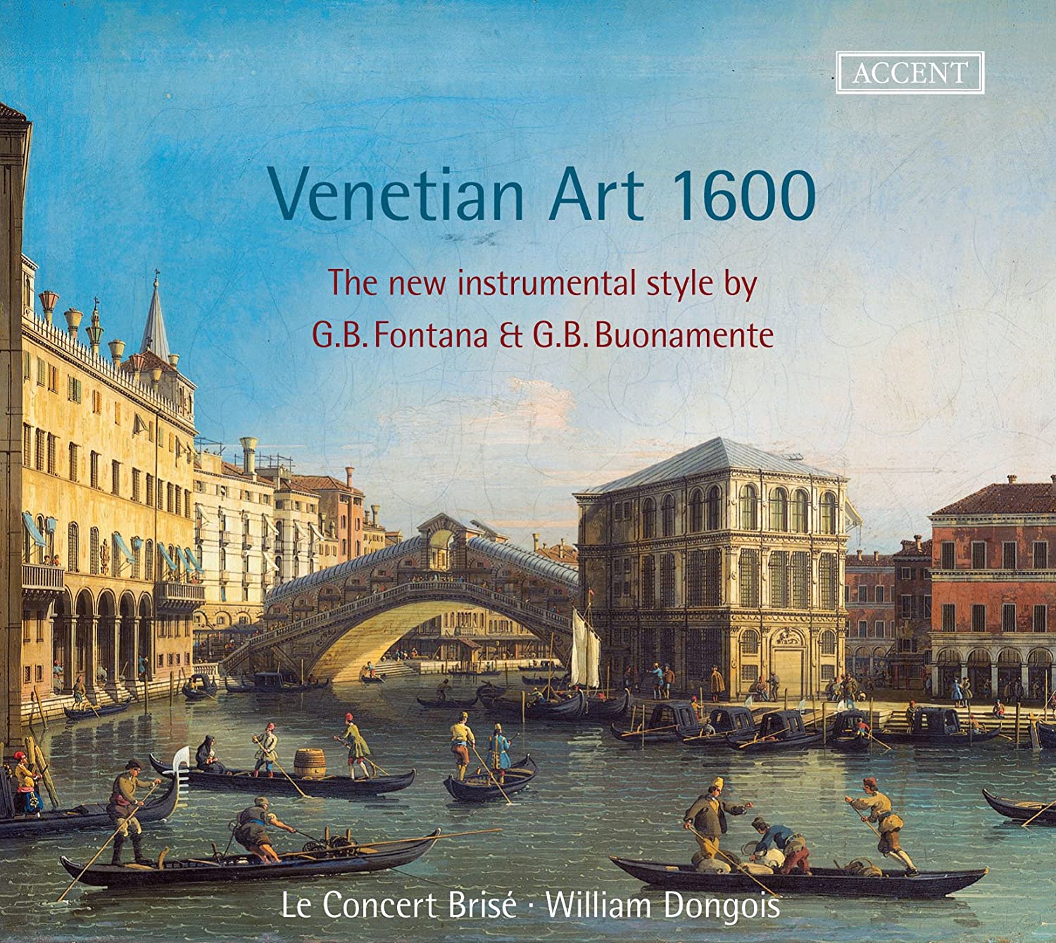 Venetian Art 1600 - Works by Fontana/Buonamente | William Dongois, Le Concert Brise