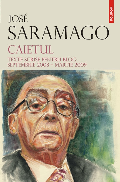 Caietul. Texte scrise pentru blog: septembrie 2008 - martie 2009 | Jose Saramago