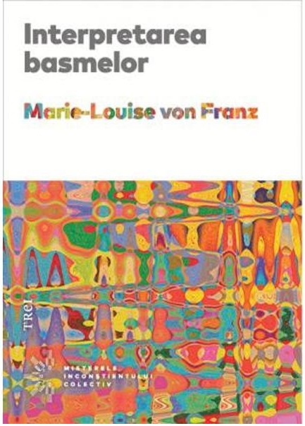 Interpretarea basmelor | Marie-Louise Von Franz