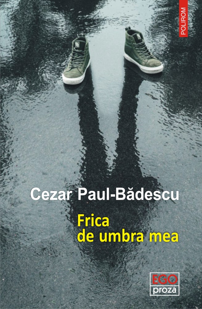 Frica de umbra mea | Cezar Paul-Badescu carte