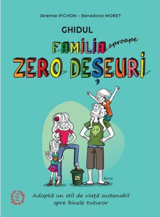 Familia Zero Deseuri | Jeremie Pichon, Benedicte Moret carturesti.ro Carte