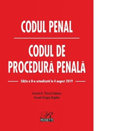 Codul penal. Codul de procedura penala (04.08.2019) | Petrut Ciobanu, Dragos Bogdan carturesti 2022
