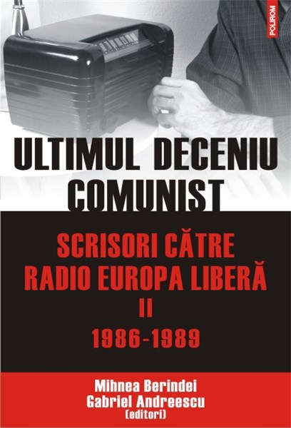 Ultimul deceniu comunist Vol. II: 1986-1989 | Mihnea Berindei, Gabriel Andreescu