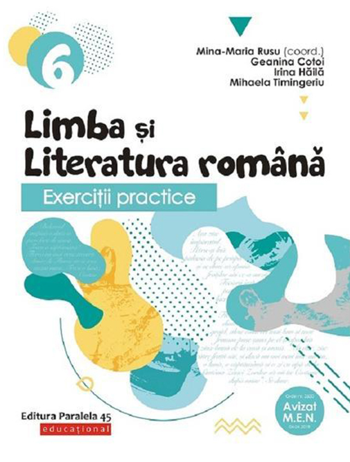 Exercitii practice de limba romana. Clasa a VI-a | Geanina Cotoi, Mihaela Timingeriu, Mina-Maria Rusu, Irina Haila