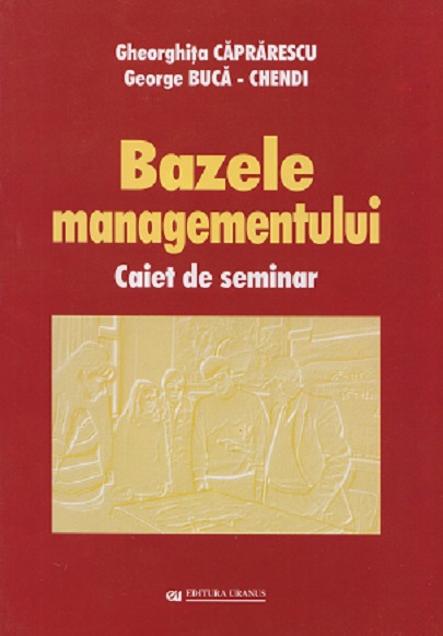 Bazele managementului | Gheorghita Caprarescu, Gheorghe Buca – Chendi carturesti.ro Business si economie