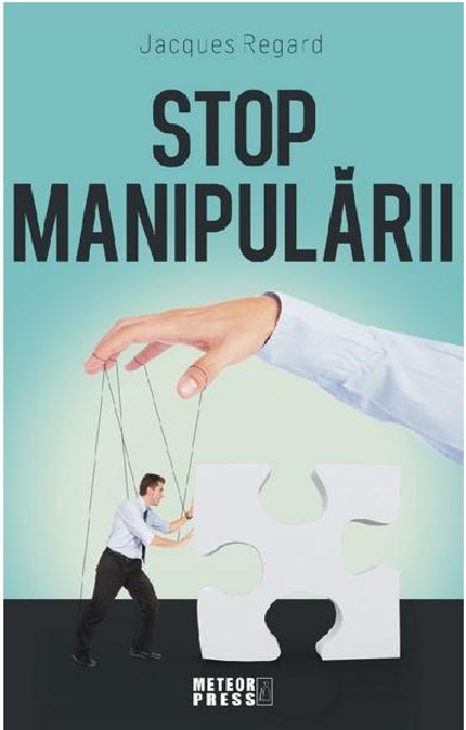 Stop manipularii | Jaques Regard De La Carturesti Carti Dezvoltare Personala 2023-06-01 3