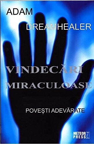 Vindecari miraculoase | Adam Dreamhealer De La Carturesti Carti Dezvoltare Personala 2023-10-02