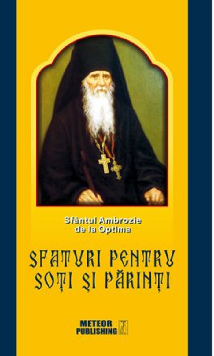 Sfaturi pentru soti si parinti | Ambrozie de la Optina