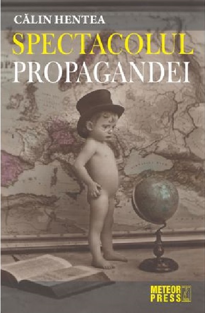  Spectacolul propagandei | Calin Hentea 