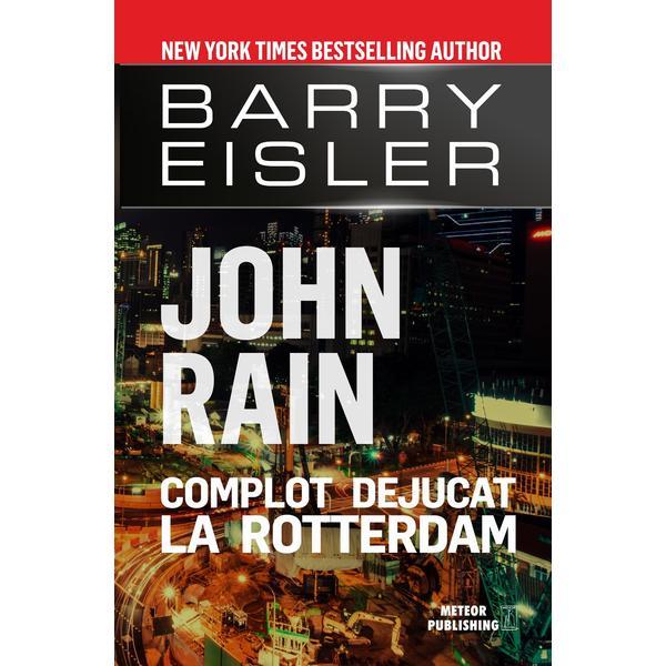 John Rain. Complot dejucat la Rotterdam | Barry Eisler