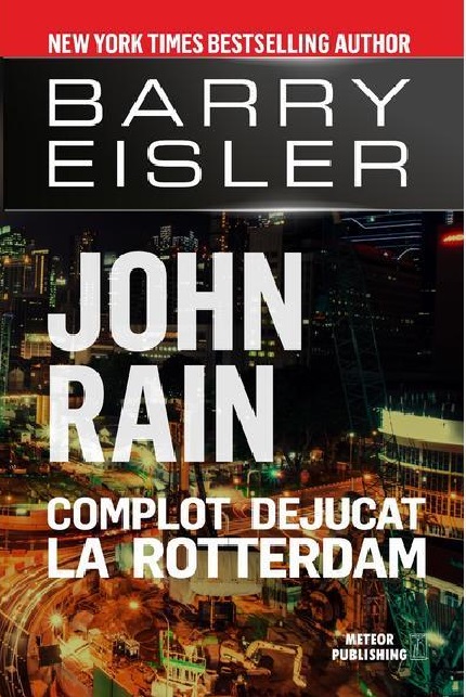 Complot dejucat la Rotterdam | Barry Eisler carturesti.ro Carte