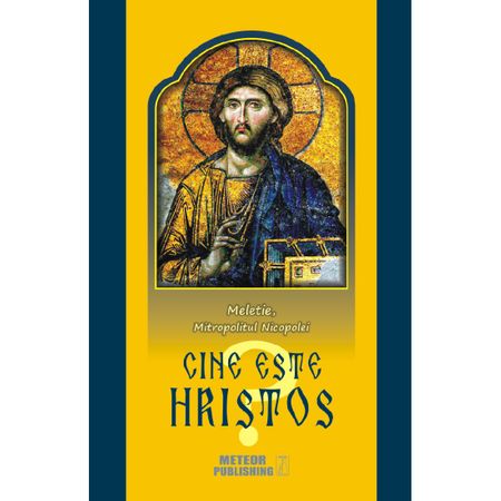Cine este Hristos? | Meletie, Mitropolitul Nicopolei