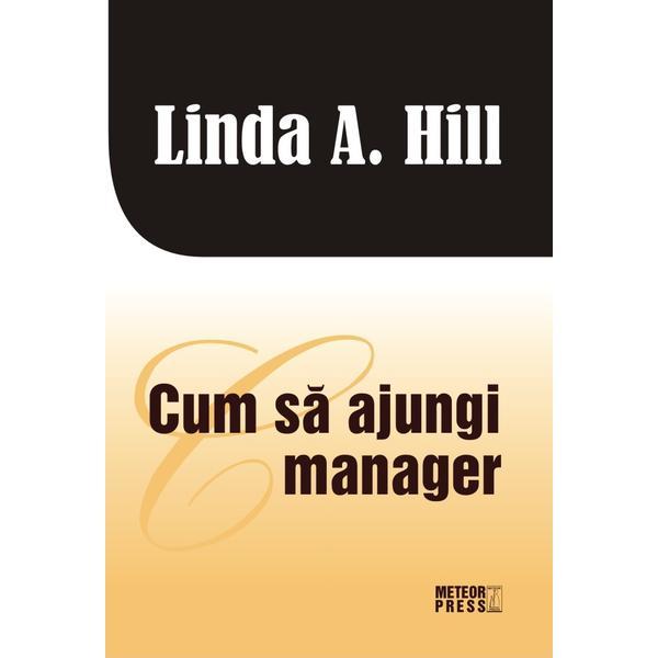 Cum sa ajungi manager | Linda A. Hill