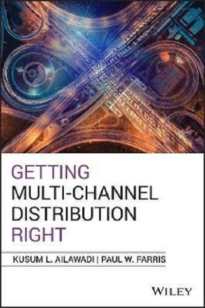 Getting Multi-Channel Distribution Right | Kusum L. Ailawadi, Patricia K. Farris