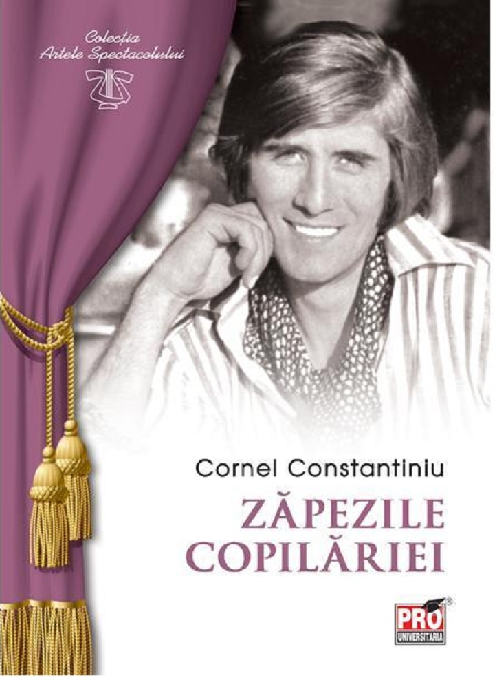 PDF Zapezile copilariei | Cornel Constantiniu carturesti.ro Biografii, memorii, jurnale