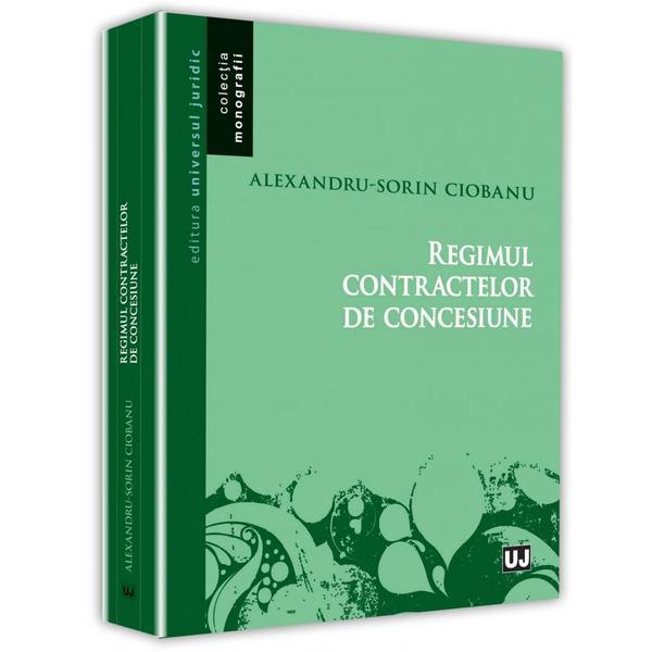 Regimul contractelor de concesiune | Alexandru-Sorin Ciobanu
